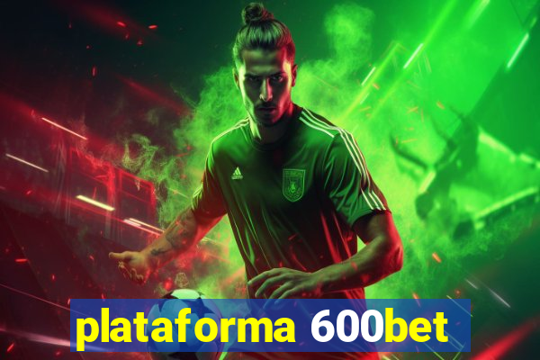 plataforma 600bet